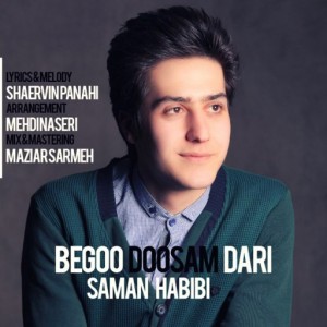 Saman Habibi - Begoo Doosam Dari