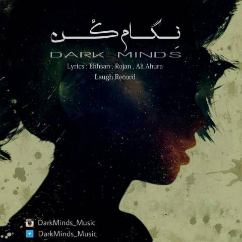 دانلود آهنگ جدید Dark Minds بنام نگام کن